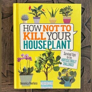 “How Not To Kill Your Houseplant” Book